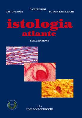 Istologia. Atlante - Daniele Bani,Gastone Bani,Tatiana Bani Sacchi - copertina