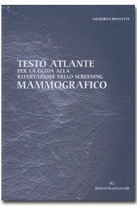 Testo atlante per la guida alla refertazione nello screening mammografico - Gilberto Rossetti - copertina