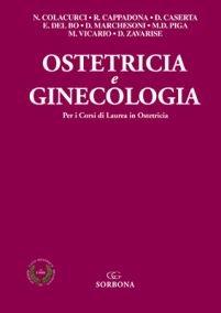 Ostetricia e ginecologia. Per i corsi di laurea in ostetricia - Nicola Colacurci,Rosaria Cappadonna,Donatella Caserta - copertina