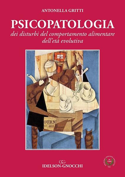 Psicopatologia dei disturbi del comportamento alimentare dell'età evolutiva - Antonella Gritti - copertina