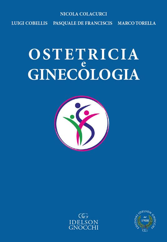Ostetricia e ginecologia - Nicola Colacurci,Luigi Cobellis,Pasquale De Franciscis - copertina