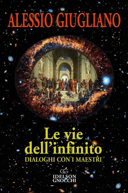 Le vie dell'infinito. Dialoghi con i maestri - Alessio Giugliano - copertina