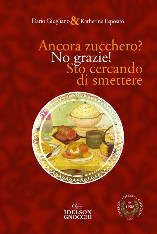 Ancora zucchero? No grazie! Sto cercando di smettere - Dario Giugliano,Katherine Esposito - copertina