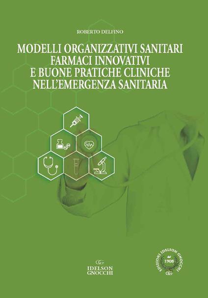 Modelli organizzativi sanitari. Farmaci innovativi e buone pratiche cliniche nell'emergenza sanitaria - Mario Delfino - copertina
