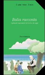 Italia racconta. I grandi narratori di ieri e di oggi