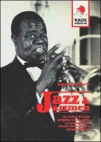 Jazz e jazzmen. Le radici e i protagonisti della musica afro-americana - Antonio Lodetti - copertina
