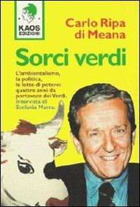 Sorci verdi. L'ambientalismo, la politica, le lotte di potere: quattro anni da portavoce dei Verdi - Carlo Ripa di Meana - copertina