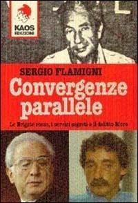 Convergenze parallele. Le Brigate Rosse, i servizi segreti e il delitto Moro - Sergio Flamigni - copertina