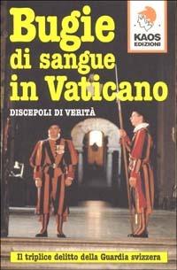 Bugie di sangue in Vaticano. Il triplice delitto della guardia svizzera - 3