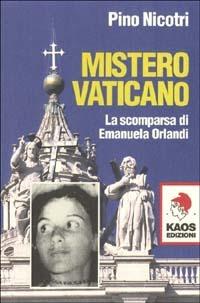 Mistero vaticano. La scomparsa di Emanuela Orlandi - Pino Nicotri - copertina