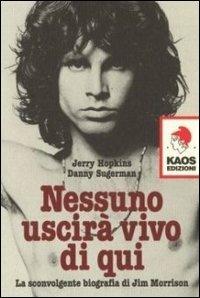 Nessuno uscirà vivo di qui. La sconvolgente biografia di Jim Morrison - Jerry Hopkins,Daniel Sugerman - copertina