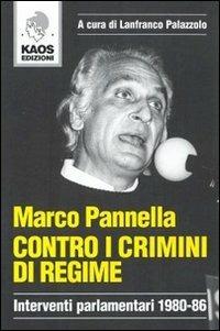 Contro i crimini di regime. Interventi parlamentari 1980-86 - Marco Pannella - copertina