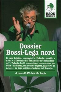 Dossier Bossi-Lega Nord - Michele De Lucia - copertina
