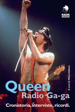 Queen. Radio Ga-ga. Cronistoria, interviste, ricordi - copertina