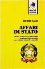 Affari di Stato. L'Italia sotterranea 1943-1990: storia, politica, partiti, corruzione, misteri, scandali