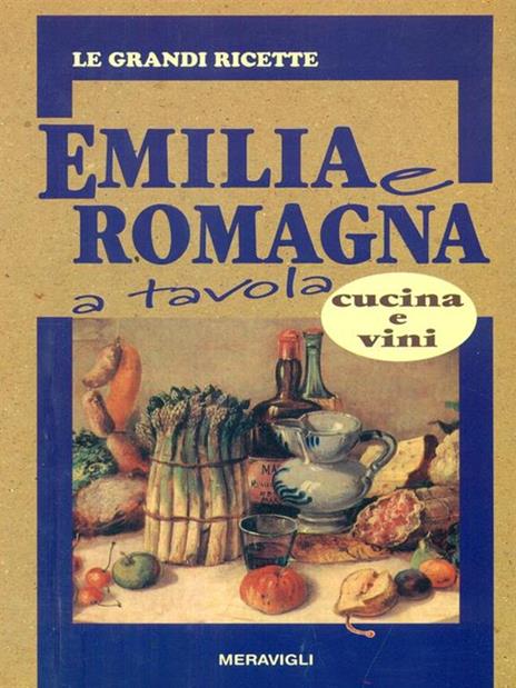 Emilia e Romagna a tavola. Cucina e vini - copertina