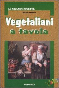 Vegetaliani a tavola. Ediz. illustrata - Pietro Semino - copertina