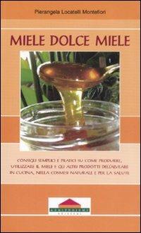 Miele dolce miele. Ediz. illustrata - Pierangela Locatelli Montefiori - copertina