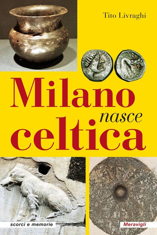 Milano nasce celtica - Tito Livraghi - copertina