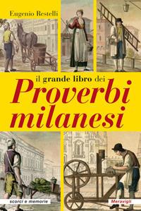 Il grande libro dei proverbi milanesi - Eugenio Restelli - copertina