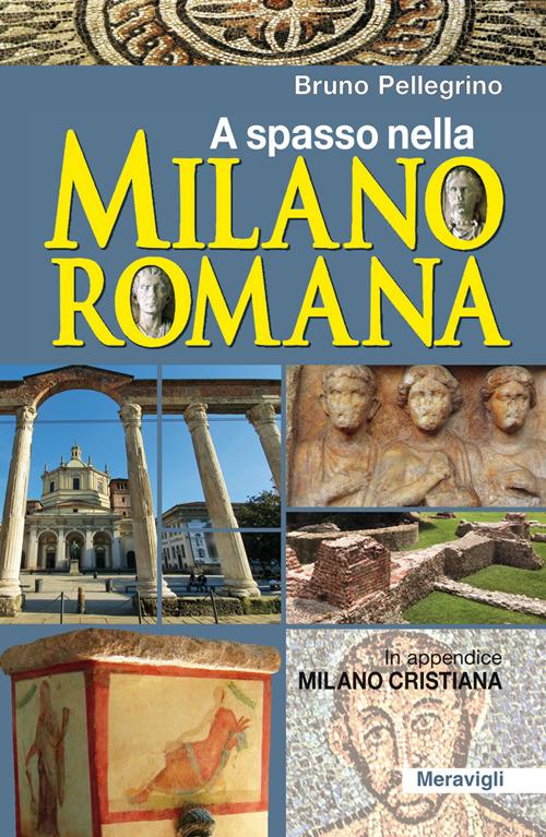 A spasso nella Milano romana - Bruno Pellegrino - copertina