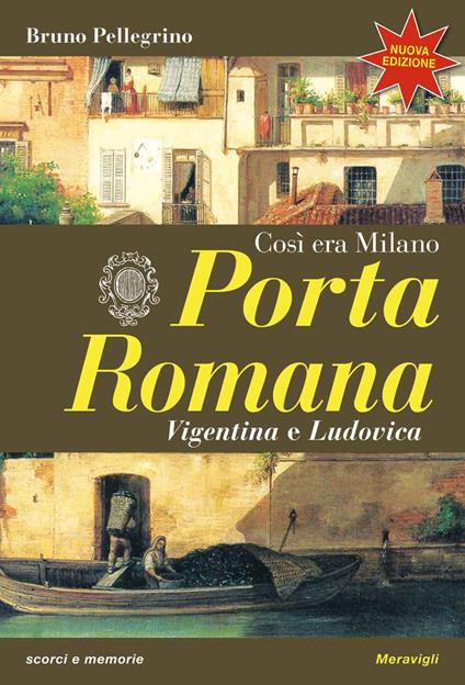 Porta Romana. Così era Milano. Nuova ediz. - Bruno Pellegrino - copertina