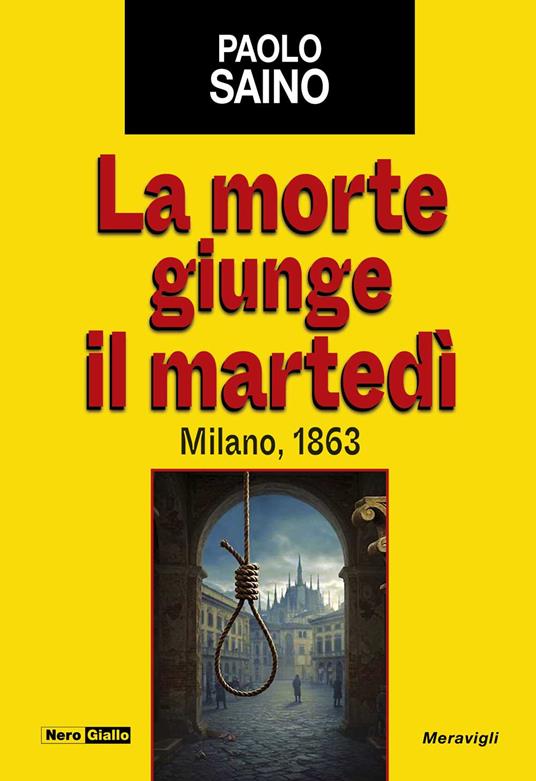 La morte giunge il martedì. Milano, 1863 - Paolo Saino - copertina