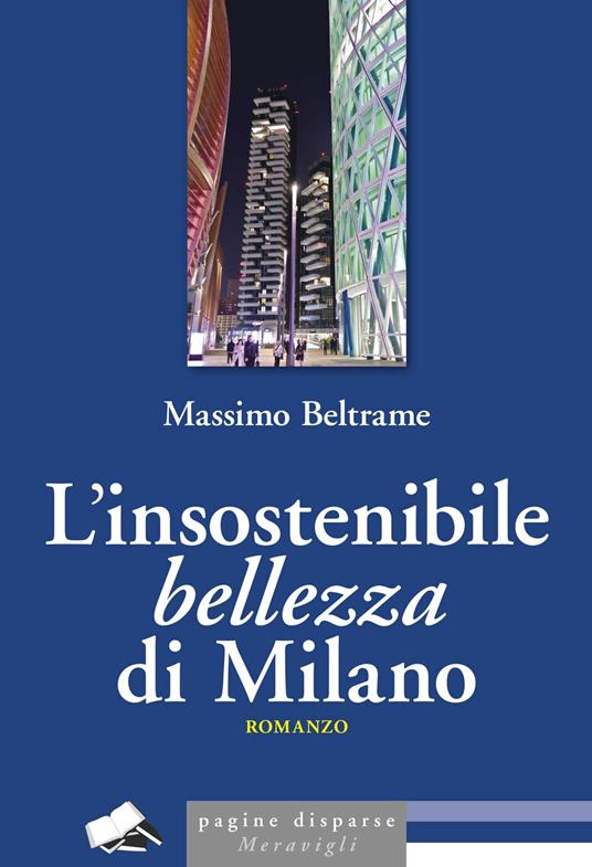 L'insostenibile bellezza di Milano - Massimo Beltrame - copertina