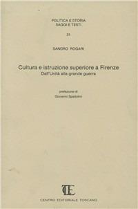 Cultura e istruzione superiore a Firenze, dall'Unità alla grande guerra - Sandro Rogari - copertina
