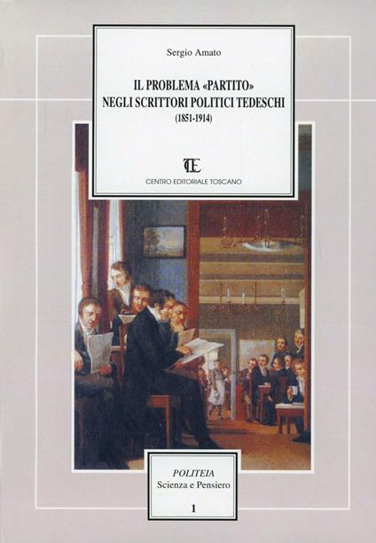 Il problema «Partito» negli scrittori politici tedeschi (1851-1914) - Sergio Amato - copertina