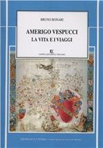 Amerigo Vespucci. La vita e i viaggi