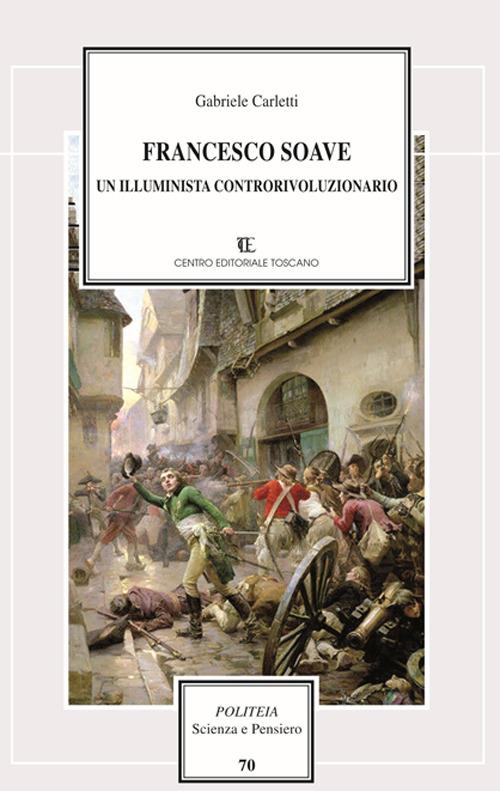 Francesco Soave. Un illuminista controrivoluzionario - Gabriele Carletti - copertina