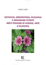 Botanica, erboristeria, ecologia e organismi viventi. Brevi pensieri di scienze, arte e filosofia