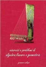 Esercizi e problemi di algebra lineare e geometria