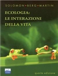 Biologia: ecologia. Le interazioni della vita. Le cellule - Pearl Solomon Eldra,Linda R. Berg,Diana W. Martin Villee - copertina