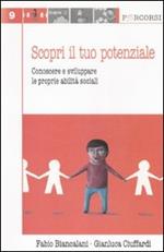 Scopri il tuo potenziale. Conoscere e sviluppare le prorpie abilità sociali