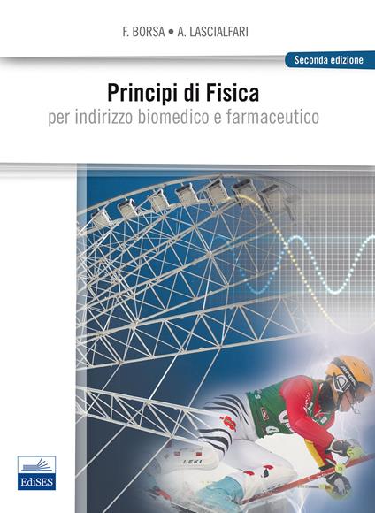 Principi di fisica. Per indirizzo biomedico e farmaceutico - Ferdinando Borsa,Alessandro Lascialfari - copertina