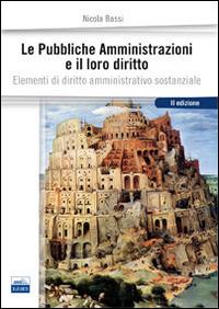 Le pubbliche amministrazioni e il loro diritto. Elementi di diritto amministrativo sostanziale - Nicola Bassi - copertina