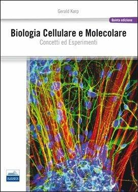 Biologia cellulare e molecolare. Concetti e esperimenti - Gerald Karp - copertina