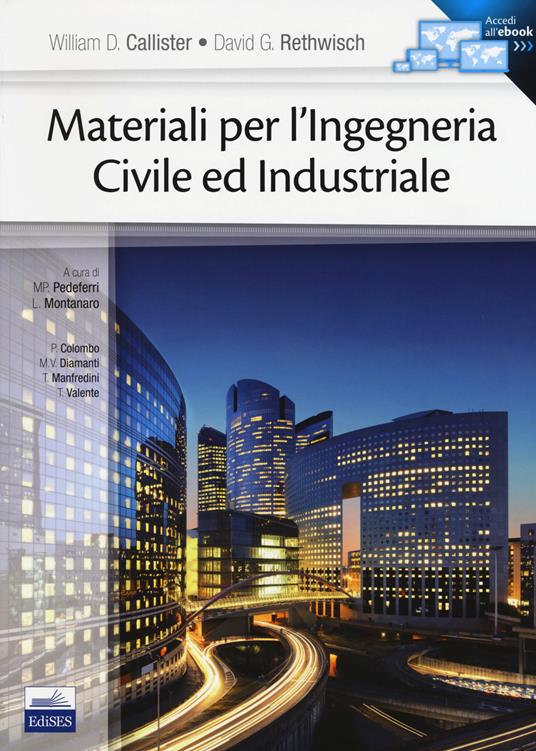 Materiali per l'ingegneria civile ed industriale. Con e-book - William D. Callister,David G. Rethwisch - copertina