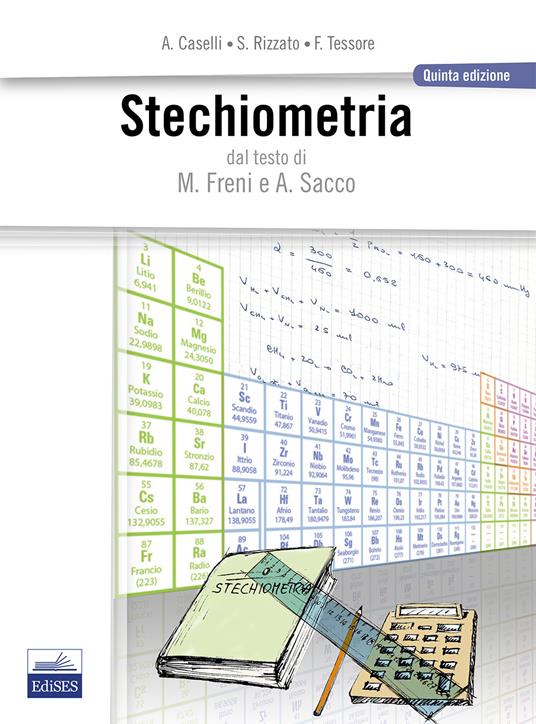 Stechiometria. Dal testo di M. Freni e A. Sacco - Alessandro Caselli,Francesca Tessore,Silvia Rizzato - copertina