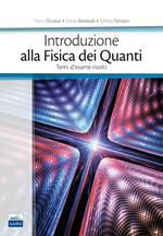 Introduzione alla fisica dei quanti. Temi d'esame risolti