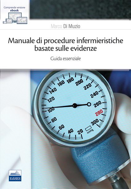 Manuale di procedure infermieristiche basate sull'evidenza. Guida essenziale - Marco Di Muzio - copertina