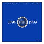 Fiat 1899-1999. La creatività, il design, il successo