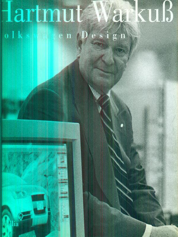 Hartmut Warkuss. Volkswagen Design. Ediz. italiana e inglese