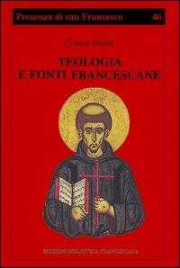 Teologia e fonti francescane. Indicazioni di metodo - Cesare Vaiani - copertina