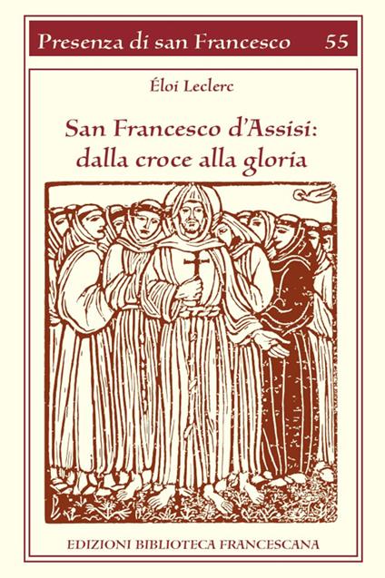 San Francesco d'Assisi. Dalla croce alla gloria - Éloi Leclerc - copertina