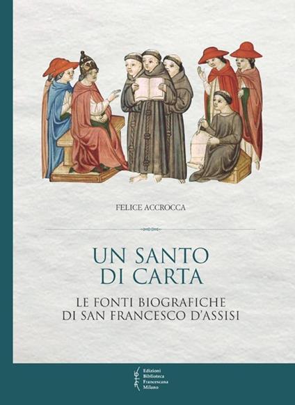 Un santo di carta. Le fonti biografiche di san Francesco d'Assisi - Felice Accrocca - copertina