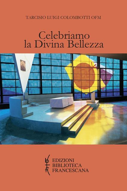 Celebriamo la divina bellezza. Approfondimento dei testi liturgici per una partecipazione attiva, cosciente e pia - Tarcisio Colombotti - copertina