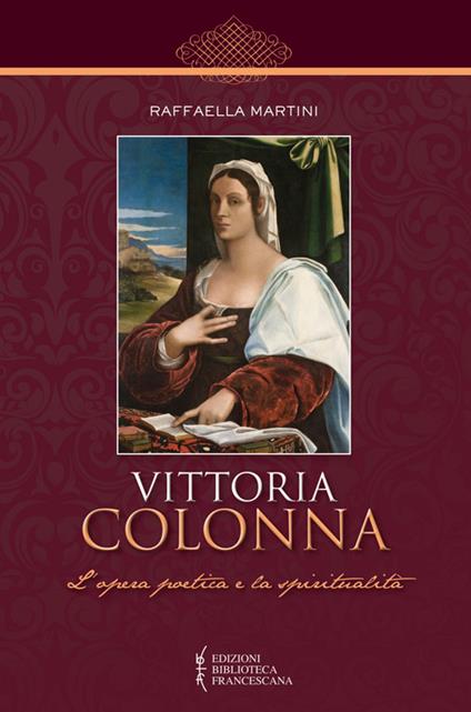Vittoria Colonna. L'opera poetica e la spiritualità - Raffaella Martini - copertina